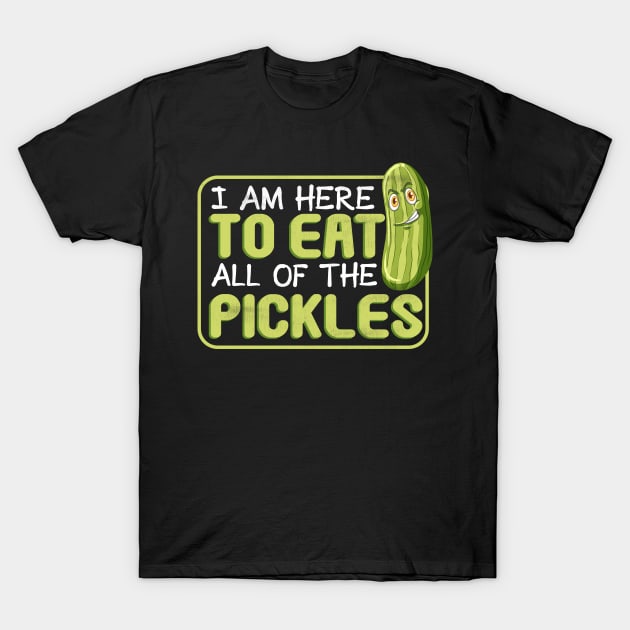 Eat Cucumber Here Eat All Vegetarian Pickles T-Shirt by Print-Dinner